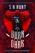 Burn the Dark (Malus Domestica, 1) [Hunt, S.A.]