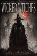 Wicked Witches; An Anthology of the New England Horror Writers [Goudsward, Scott T.]