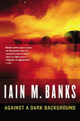 Against a Dark Background [Banks, Iain M.]