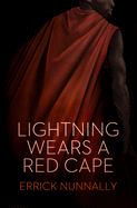 Lightning Wears a Red Cape (Hardcover) [Nunnally, Errick A.]