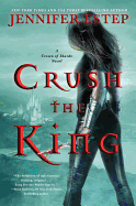 Crush the King ( Crown of Shards Novel #3 ) [Estep, Jennifer]