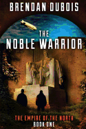 The Noble Warrior ( Empire of the North, 1 ) [DuBois, Brendan]