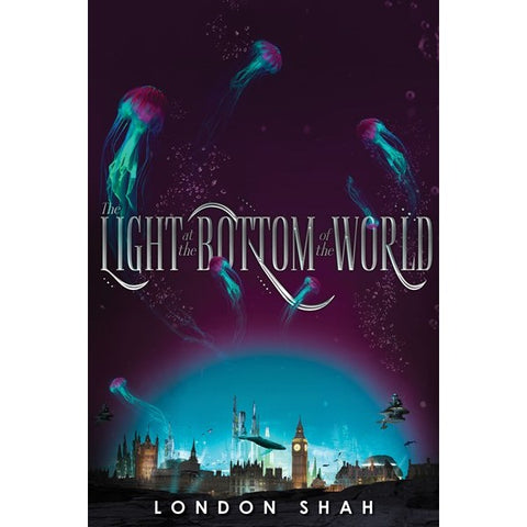 The Light at the Bottom of the World (Light the Abyss, 1) [Shah, London]