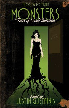 Those Who Fight Monsters: Tales of Occult Detectives [Gustainis, Justin]