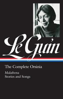 The Complete Orsinia: Malafrena Stories and Songs [Le Guin, Ursula K.]