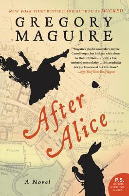 After Alice; A Novel [Maguire, Gregory]