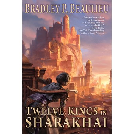 Twelve Kings in Sharakhai ( Song of Shattered Sands, 1 ) [Beaulieu, Bradley P.]