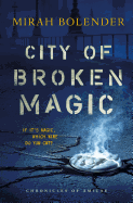 City of Broken Magic (Chronicles of Amicae, 1) [Bolender, Mirah]