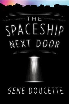 The Spaceship Next Door (Paperback) [Doucette, Gene]