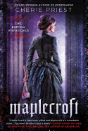 Maplecroft (The Borden Dispatches, 1) [Priest, Cherie]