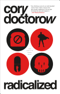 Radicalized [Doctorow, Cory]