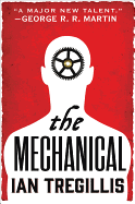 The Mechanical (Alchemy Wars, 1) [Tregillis, Ian]