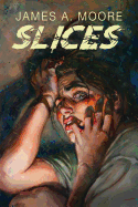 Slices (Paperback) [Moore, James A.]