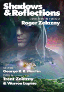 Shadows & Reflections: A Roger Zelazny Tribute Anthology [Zelazny, Trent]