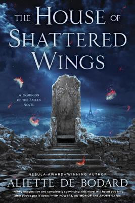 The House of Shattered Wings (Dominion of the Fallen, 1) [de Bodard, Aliette]