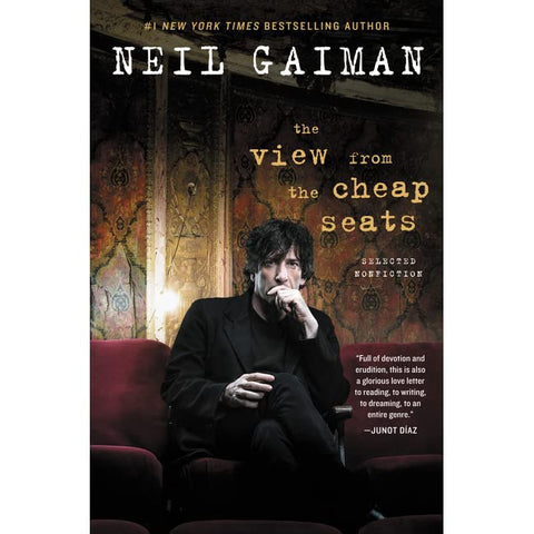The View from the Cheap Seats: Selected Nonfiction [Gaiman, Neil]