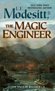 The Magic Engineer (Saga of Recluce, 3) [Modesitt, L. E., Jr.]