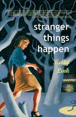 Stranger Things Happen [Link, Kelly]