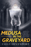 Medusa in the Graveyard ( Medusa Cycle, 2 ) [Devenport, Emily]