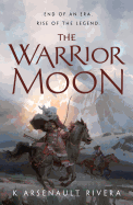 The Warrior Moon (Ascendant, 3) [Rivera, K Arsenault]