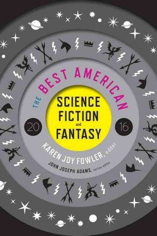 The Best American Science Fiction and Fantasy 2016 [Fowler, Karen Joy]