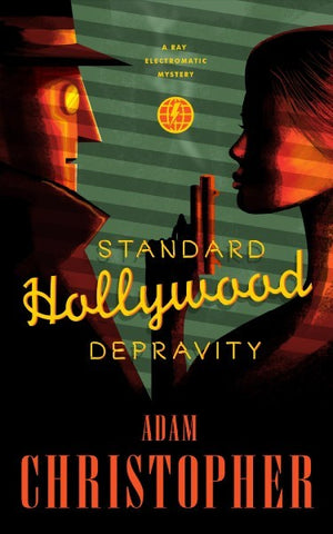 Standard Hollywood Depravity (Ray Electromatic Mysteries, 3) [Christopher, Adam]