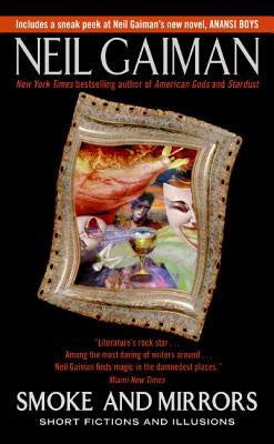 Smoke & Mirrors: Short Fictions and Illusions [Gaiman, Neil]