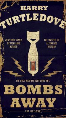 Bombs Away; The Hot War [Turtledove, Harry]