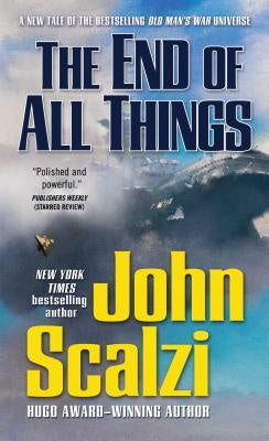 The End of All Things (Old Man's War, 6) [Scalzi, John]