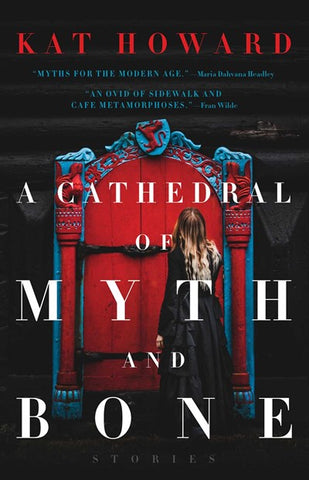 A Cathedral of Myth and Bone (Paperback) [Howard, Kat]