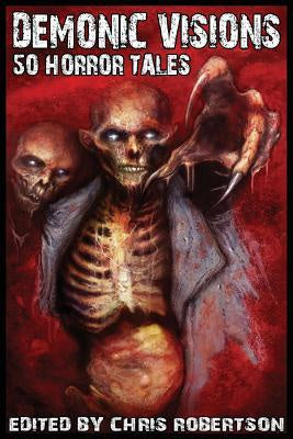 Demonic Visions 50 Horror Tales [Robertson, Chris]
