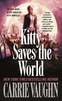 Kitty Saves the World (Kitty Norville, 14) [Vaughn, Carrie]