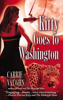 Kitty Goes to Washington (Kitty Norville, 2) [Vaughn, Carrie]