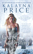 Grave Destiny (Alex Croft Novels, 6) [Price, Kalayna]