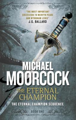 The Eternal Champion (The Eternal Champion Sequence, 1) [Moorcock, Michael]