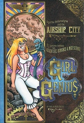 Agatha Heterodyne and the Airship City (Girl Genius, 2) [Foglio, Kaja; Foglio, Phil]