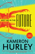 Meet Me in the Future [Hurley, Kameron]