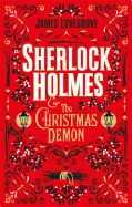 Sherlock Holmes and the Christmas Demon [Lovegrove, James]