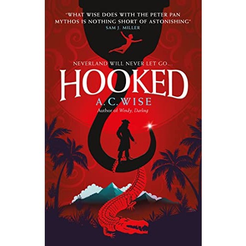 Hooked: Neverland Will Never Let Go... [Wise, A. C.]