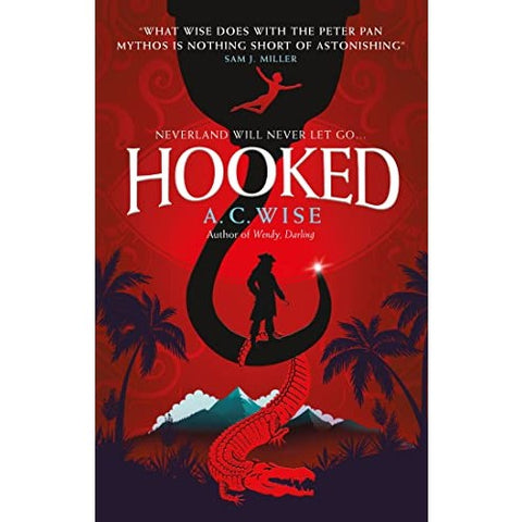 Hooked: Neverland Will Never Let Go... [Wise, A. C.]