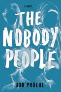 The Nobody People (The Resonant Duology, 1) [Proehl, Bob]