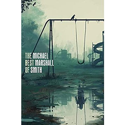 The Best of Michael Marshall Smith [Smith, Michael Marshall M.]