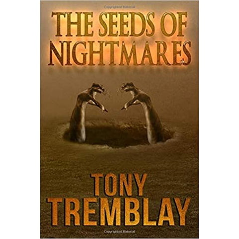 The Seeds of Nightmares [Tremblay, Tony]