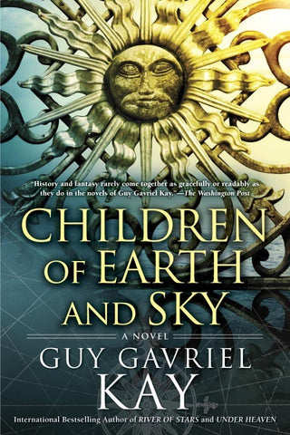 Children of Earth and Sky [Kay, Guy Gavriel]