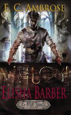 Elisha Barber (The Dark Apostle, 1) [Ambrose, E. C.]