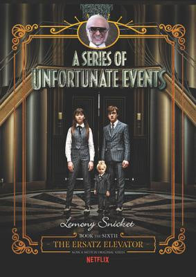 The Ersatz Elevator (A Series of Unfortunate Events, 6) [Snicket, Lemony]
