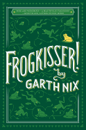 Frogkisser! [Nix, Garth]