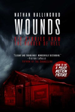 Wounds: Six Stories from the Border of Hell [Ballingrud, Nathan]