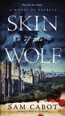 Skin of the Wolf (Novel of Secrets, 2) [Cabot, Sam]