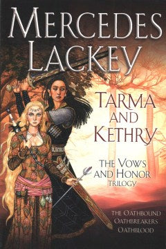 Tarma and Kethry: The Oathbound/Oathbreakers/Oathblood [Lackey, Mercedes]